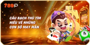 Cầu Bạch Thủ | Tìm Hiểu Về Những Con Số May Mắn